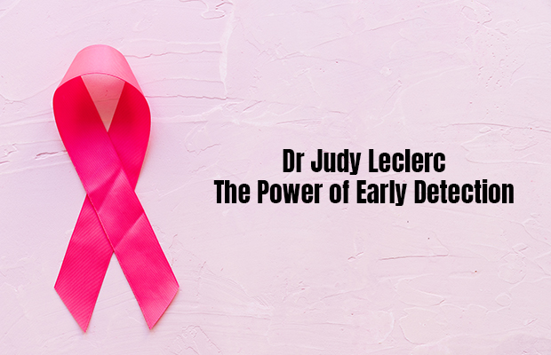 Dr Judy Leclerc – The Power of Early Detection